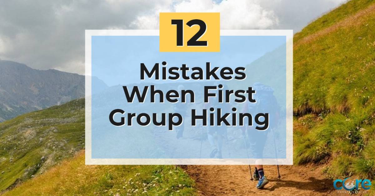 Top 12 Mistakes When First Group Hiking
