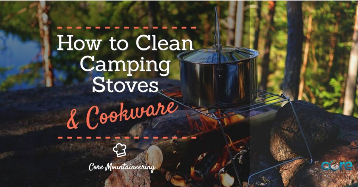 How to Clean Camping Stoves & Cookware - Safely